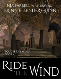 Erinn Ellender Quinn [Quinn, Erinn Ellender] — Ride the Wind: Touch the Wind Book Two