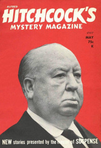 Gary Brandner & William Brittain & Margaret E. Brown & Robert Colby & Edward D. Hoch & James Holding & Ernest M. Hutter & Harold Q. Masur & Donald Olson & Pauline C. Smith & James Michael Ullman & Edward Wellen & Joyce R. Wilson & Michael Zuroy — Alfred Hitchcock’s Mystery Magazine. Vol. 18, No. 5, May 1973