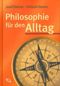 Josef Rattner; Gerhard Danzer — Philosophie für den Alltag