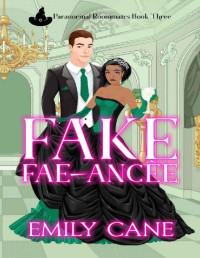 Emily Cane — Fake Fae-Ancée: Paranormal Roommates Book Three