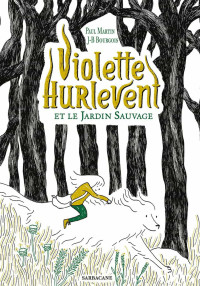 Paul Martin — Violette Hurlevent et le jardin sauvage