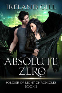 Ireland Gill — Absolute Zero: Soldier of Light Chronicles Book 2