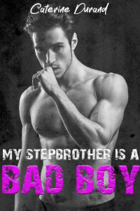 Caterine Durand — My stepbrother is a bad boy