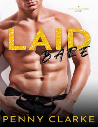 Penny Clarke — Laid Bare: A New Adult College Romance (Main Desire Book 4)