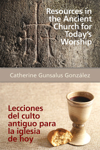 Catherine Gunsalus Gonzlez; — Resources in the Ancient Church for Today's Worship AETH