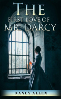 Nancy Allen — The First Love of Mr. Darcy