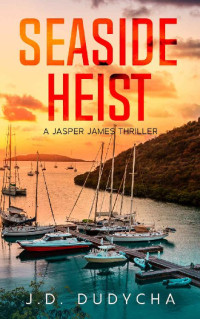 J.D. Dudycha — Seaside Heist: A First Coast Adventure Series (FBI Heist Thriller Book 2)