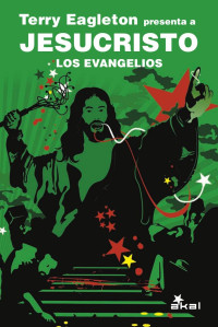 Terry Eagleton; — Jesucristo. Los evangelios