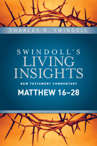 Charles R. Swindoll; — Insights on Matthew 16--28