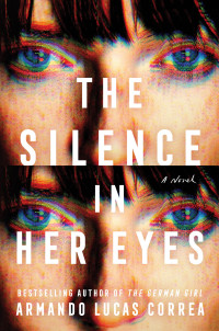 Armando Lucas Correa — The Silence in Her Eyes: A Novel