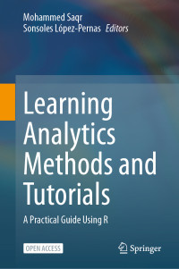 Mohammed Saqr & Sonsoles López-Pernas — Learning Analytics Methods and Tutorials: A Practical Guide Using R