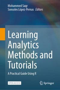 Mohammed Saqr, Sonsoles López-Pernas — Learning Analytics Methods and Tutorials: A Practical Guide Using R