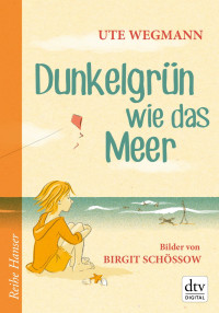 Wegmann, Ute — Dunkelgrün wie das Meer