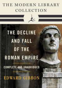 Edward Gibbon — Decline and Fall of the Roman Empire