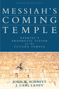 John W. Schmitt, J. Carl Laney — Messiah's Coming Temple