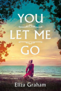 Eliza Graham — You Let Me Go