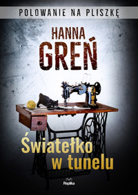 Hanna Greń — Światełko w tunelu. Polowanie na Pliszkę