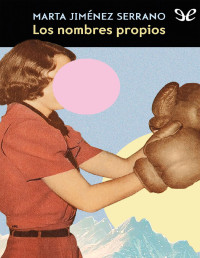 Marta Jiménez Serrano — LOS NOMBRES PROPIOS