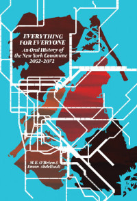 M. E. O'Brien, Eman Abdelhadi — Everything for Everyone: An Oral History of the New York Commune, 2052–2072