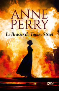 Anne Perry — Le brasier de Tooley Street (Daniel Pitt 3)