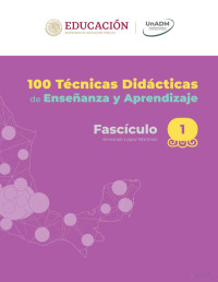 Armando López Martínez — 100 Técnicas didácticas de Enseñanza y Aprendizaje