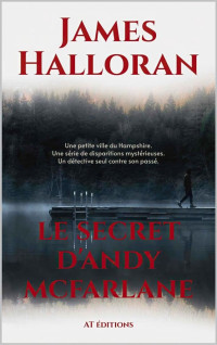 Halloran, James — Le secret d'Andy McFarlane