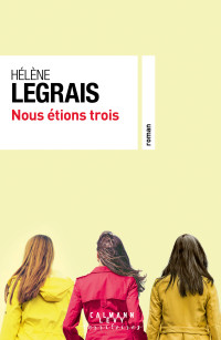 Hélène Legrais — Nous étions trois