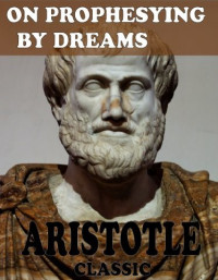 Aristotle & J. I. Beare [Aristotle & Beare, J. I.] — On Prophesying by Dreams