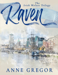 Anne Gregor — Raven (The Irish Wolves Book 1)