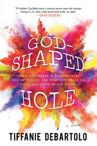 Tiffanie DeBartolo — God-Shaped Hole