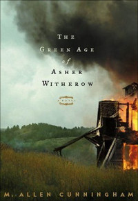 Cunningham, M. Allen — The Green Age of Asher Witherow