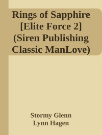 Stormy Glenn & Lynn Hagen — Rings of Sapphire [Elite Force 2] (Siren Publishing Classic ManLove)