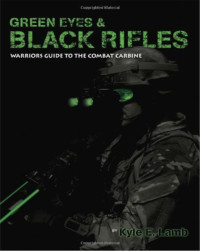 Kyle Lamb — Green Eyes, Black Rifles: Warrior's Guide to the Combat Carbine