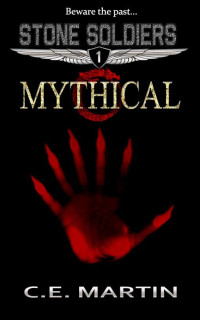 C.E. Martin — Mythical (Stone Soldiers #1)