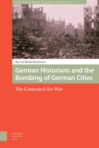 Bas von Benda-Beckmann — German Historians and the Bombing of German Cities