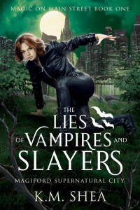 K.M. Shea — The Lies Of Vampires And Slayers 01