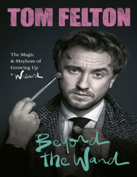 Tom Felton — Beyond the Wand