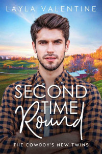 Layla Valentine — Second Time Round: The Cowboy's New Twins (Sizzling Hot Cowboys)