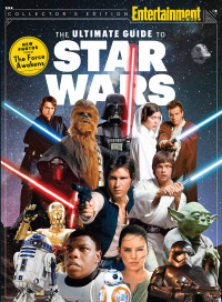 Editors of Entertainment Weekly — The Ultimate Guide to Star Wars