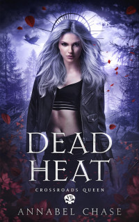 Annabel Chase — Dead Heat (Crossroads Queen Book 7)