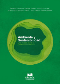 Gerardo Luís Angulo Cuentas & Ernesto Amarú Galvis-Lista & Mayda Patricia González-Zabala y Jairo Alberto Barrios Váquez — Ambiente y sostenibilidad: una mirada desde la producción científica