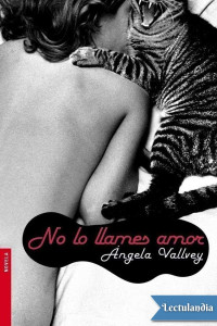 Ángela Vallvey Arévalo — No lo llames amor