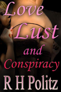 Politz, R. H. — Love, Lust and Conspiracy