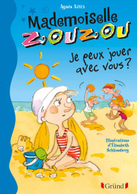 Agnès AZIZA — Mademoiselle Zouzou, tome 13 : Je peux jouer avec vous ?