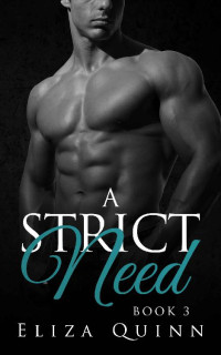 Eliza Quinn — A Strict Need (The Strict Series #3)