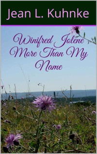 Jean L. Kuhnke [Kuhnke, Jean L.] — Winifred Jolene - More Than My Name
