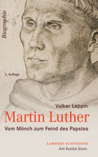 Volker Leppin; — Martin Luther