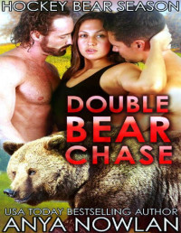 Anya Nowlan [Nowlan, Anya] — Double Bear Chase: Werebear BBW Menage Romance (Hockey Bear Season Book 3)