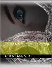 Erika Barnes — L'inganno degli occhi (Italian Edition)