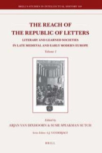 Dixhoorn, Arjan van., Sutch, Susie Speakman. — Reach of the Republic of Letters